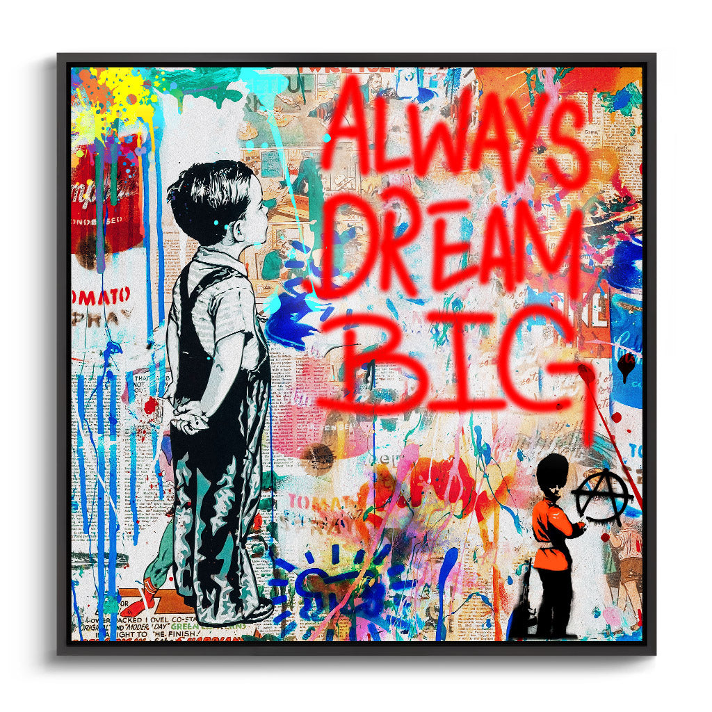 "ALWAYS DREAM BIG"