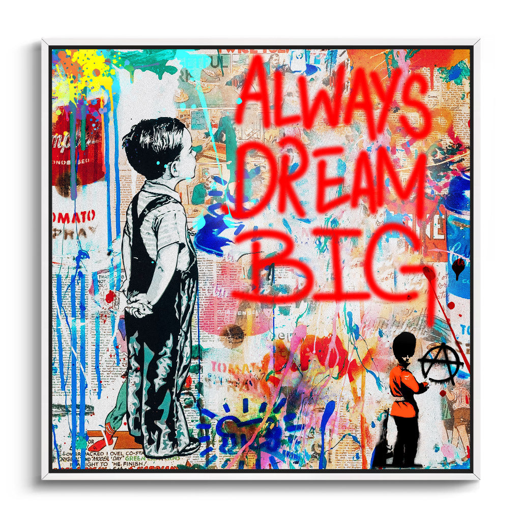 "ALWAYS DREAM BIG"