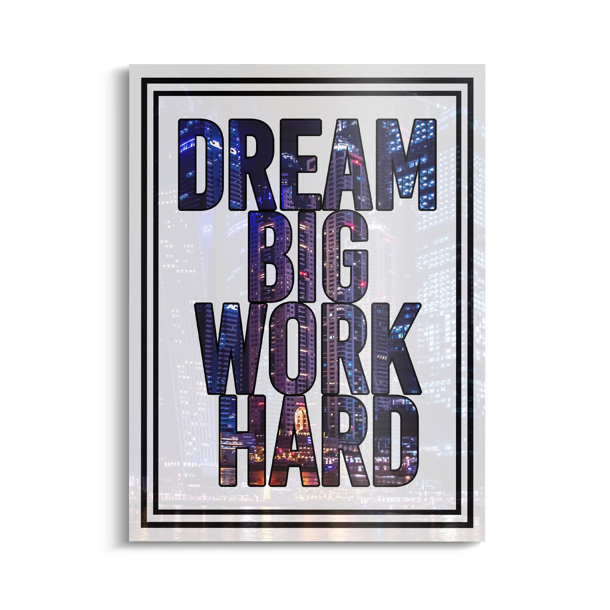 "DREAM BIG WORK HARD"