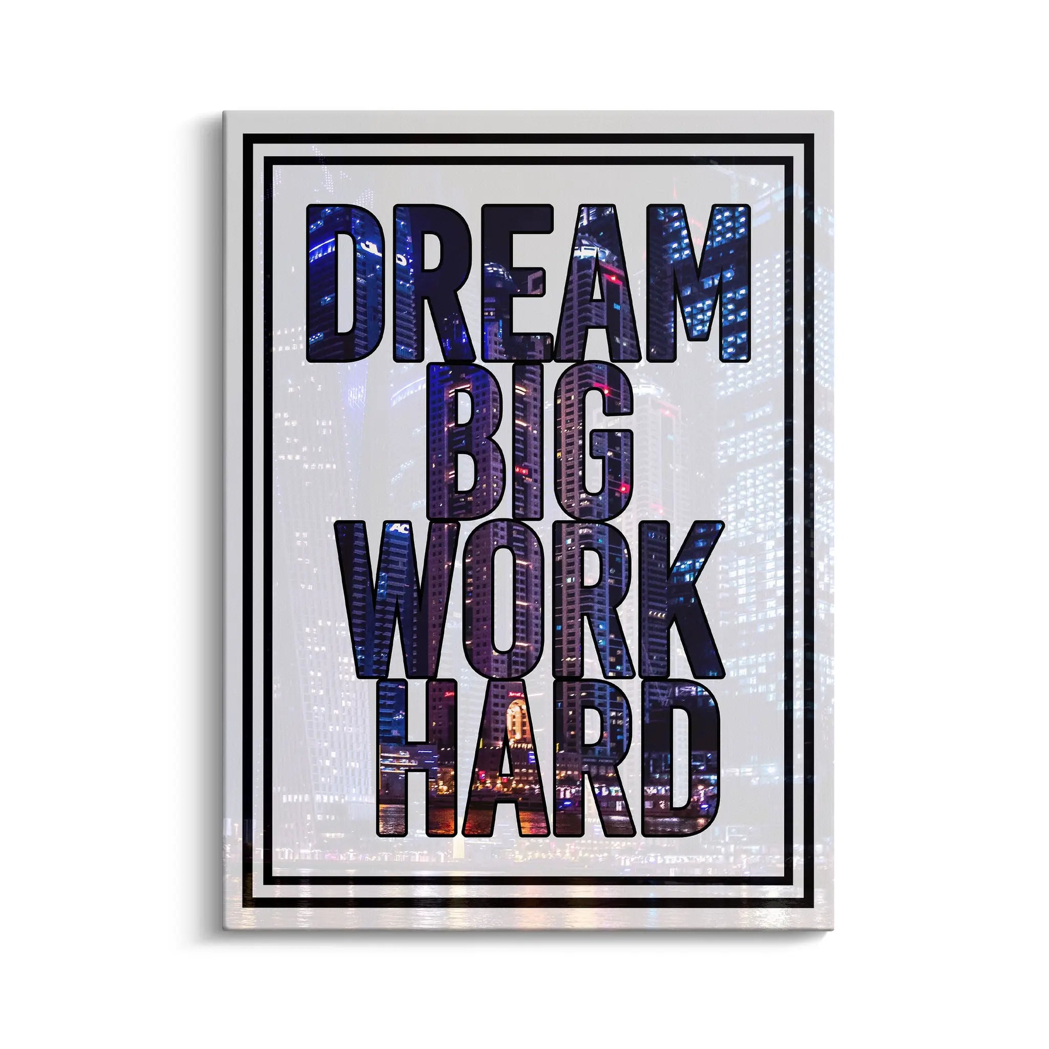 "DREAM BIG WORK HARD"