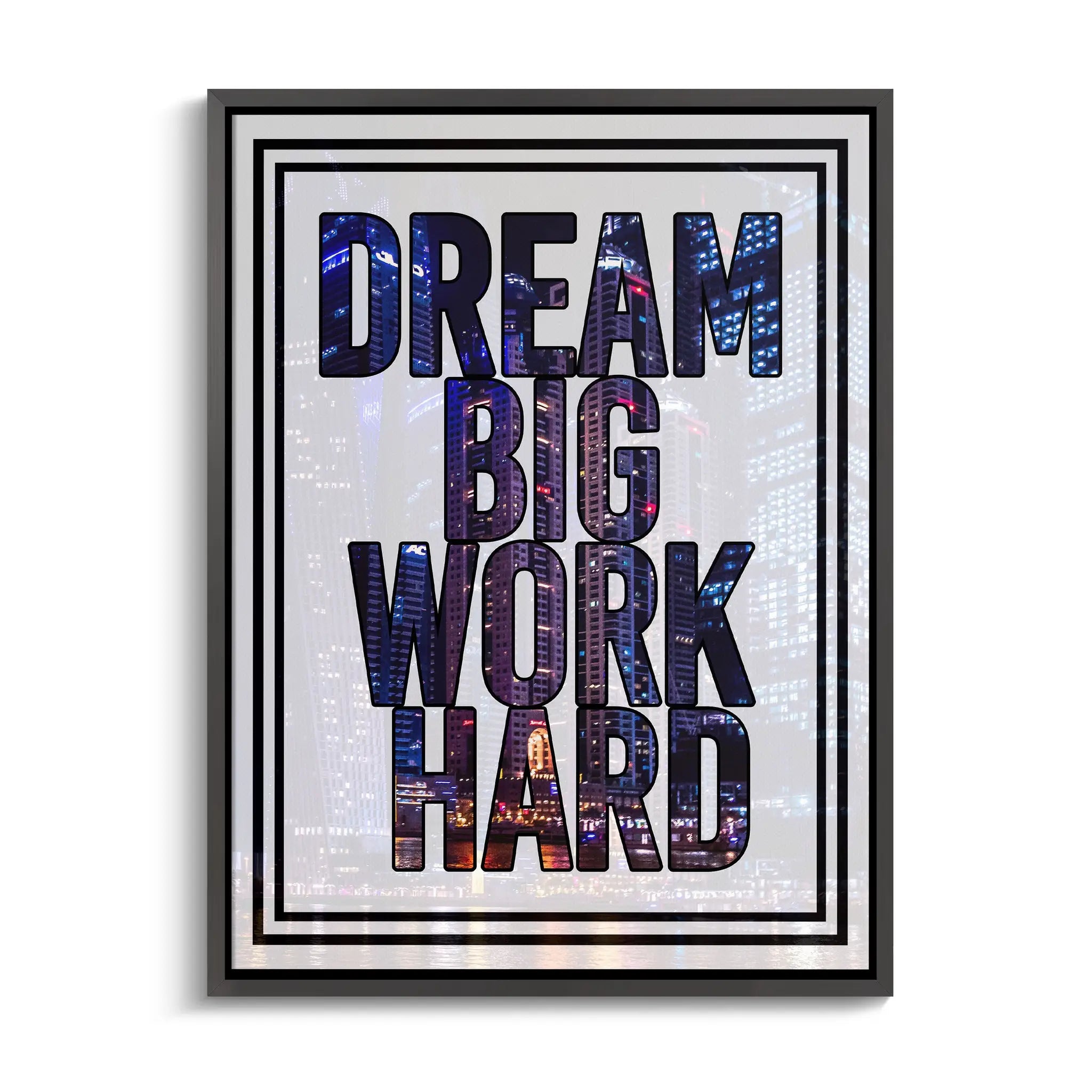 "DREAM BIG WORK HARD"