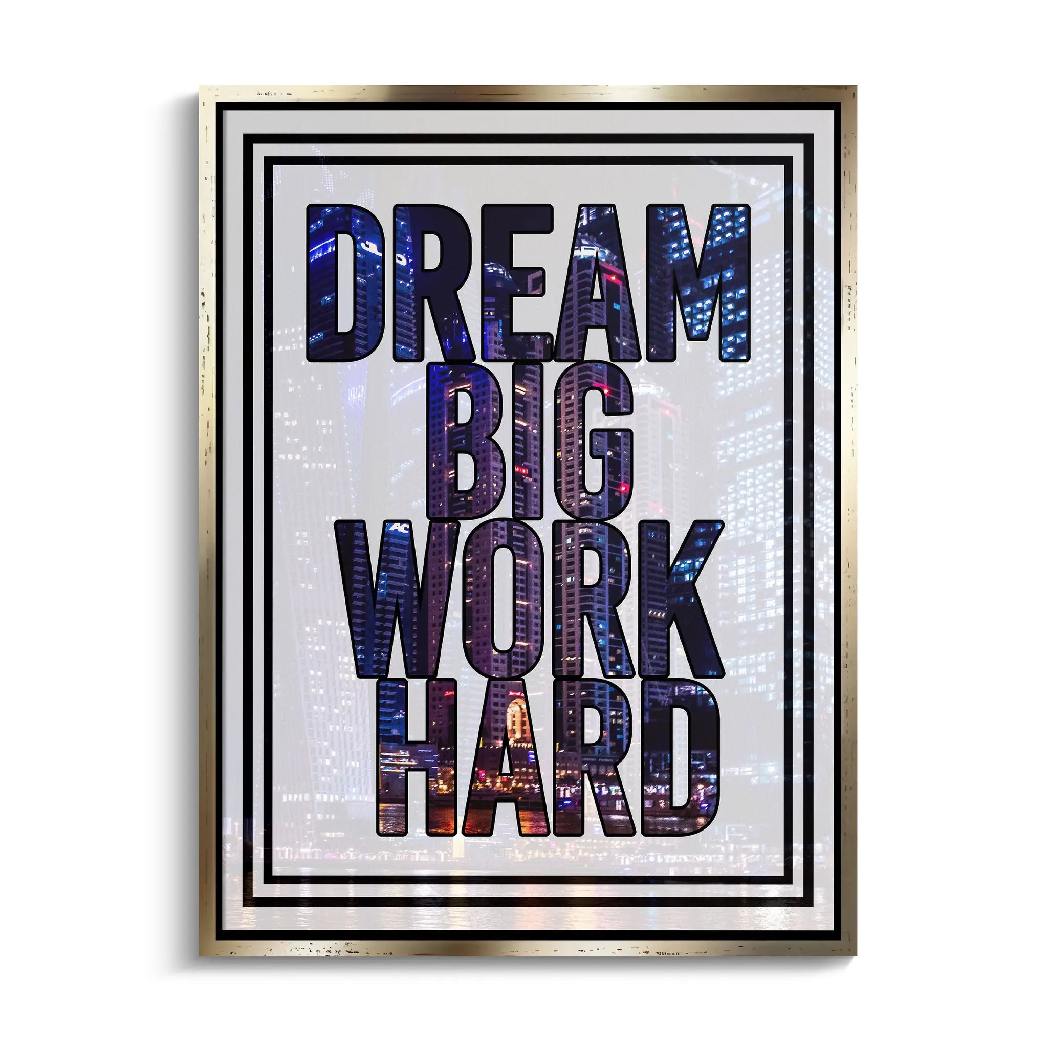 "DREAM BIG WORK HARD"