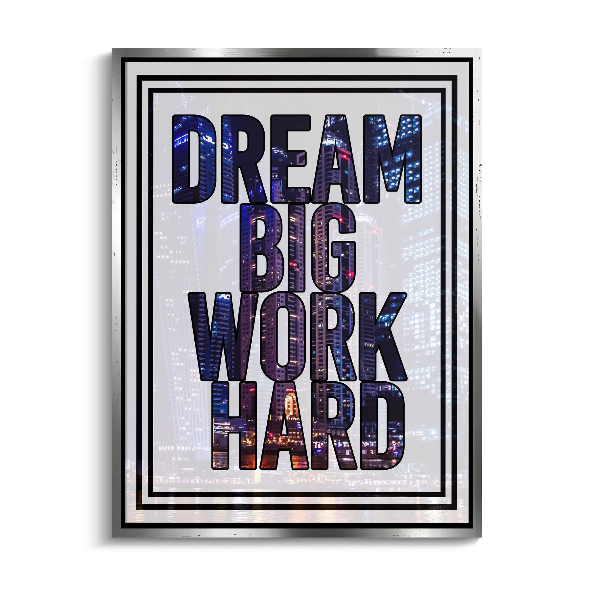 "DREAM BIG WORK HARD"