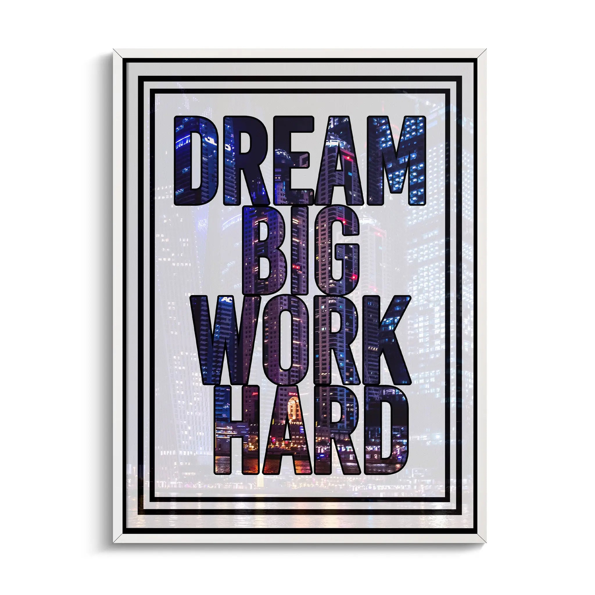 "DREAM BIG WORK HARD"