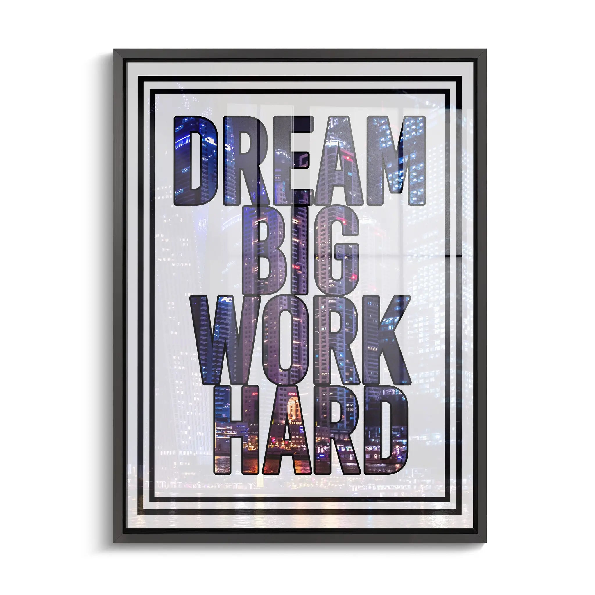 "DREAM BIG WORK HARD"