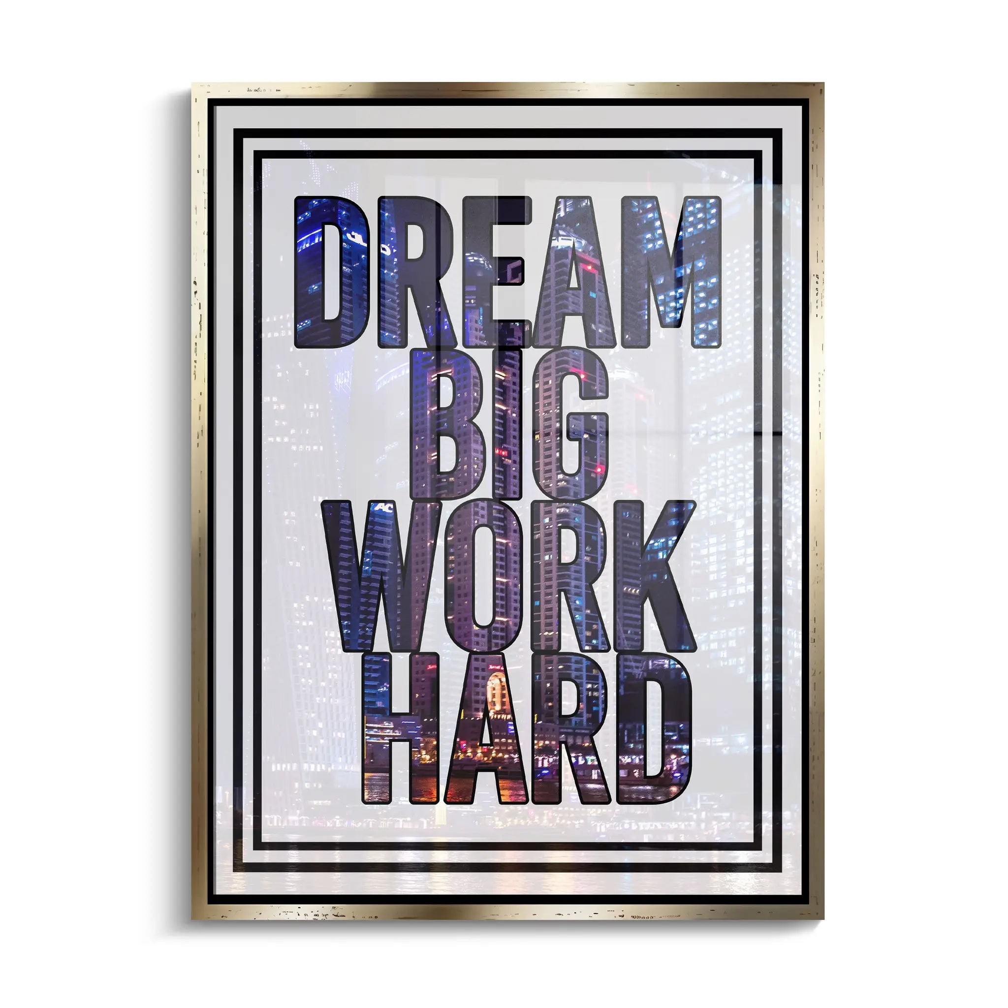 "DREAM BIG WORK HARD"