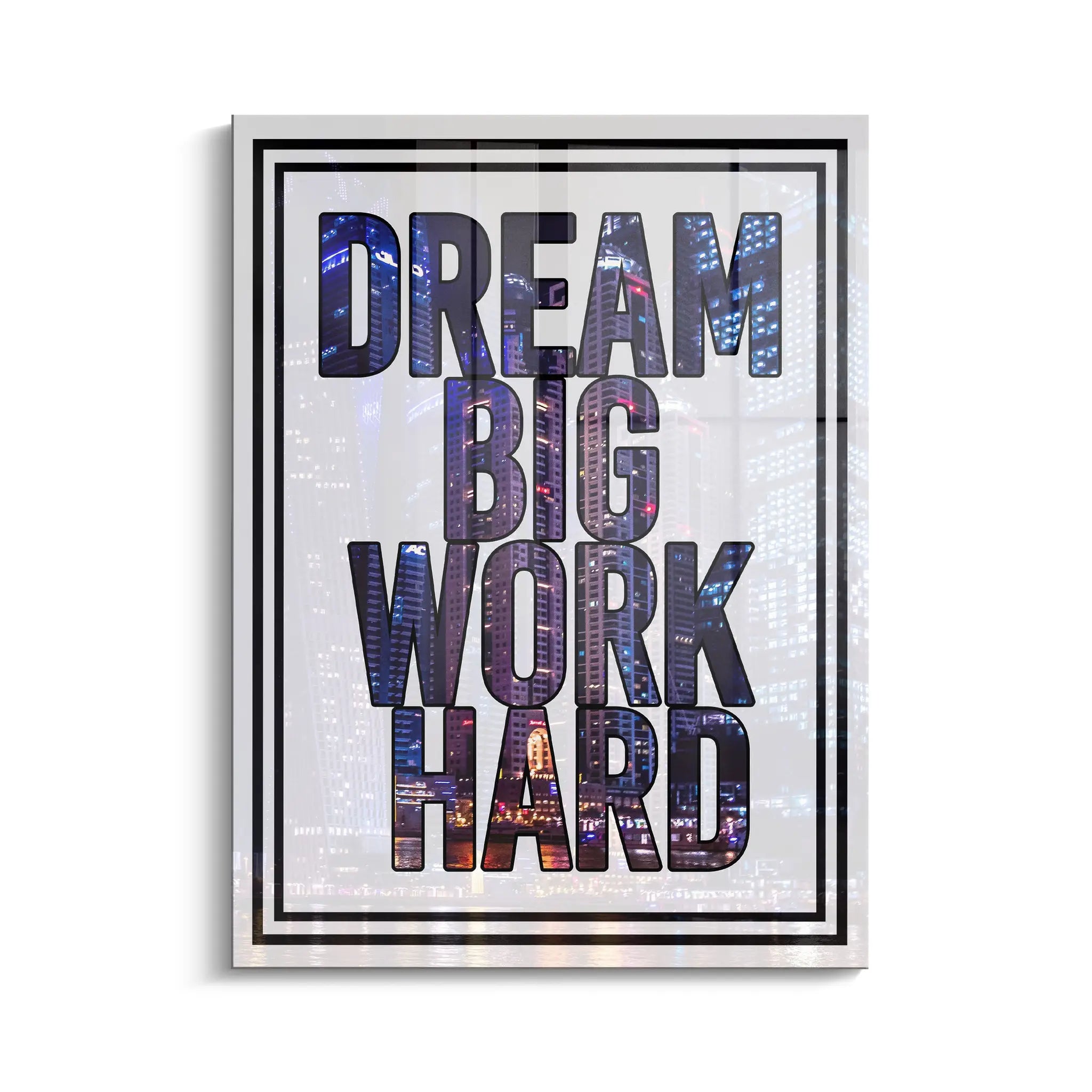 "DREAM BIG WORK HARD"