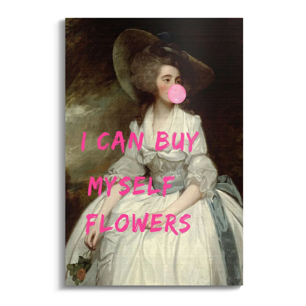 "I CAN BUY MYSELF FLOWERS"