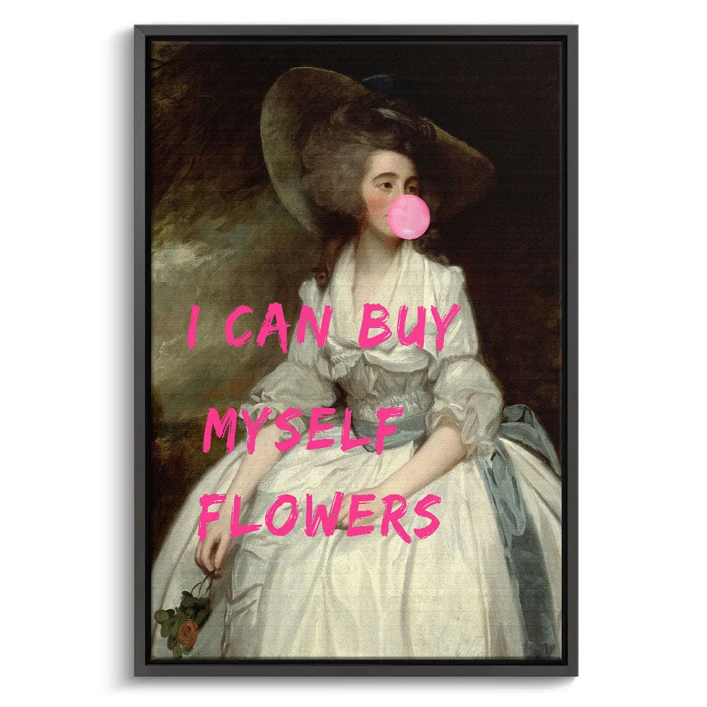 "I CAN BUY MYSELF FLOWERS"