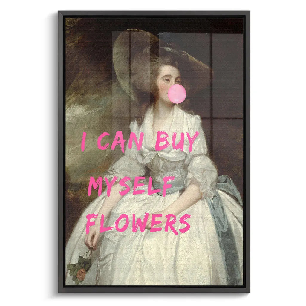 "I CAN BUY MYSELF FLOWERS"