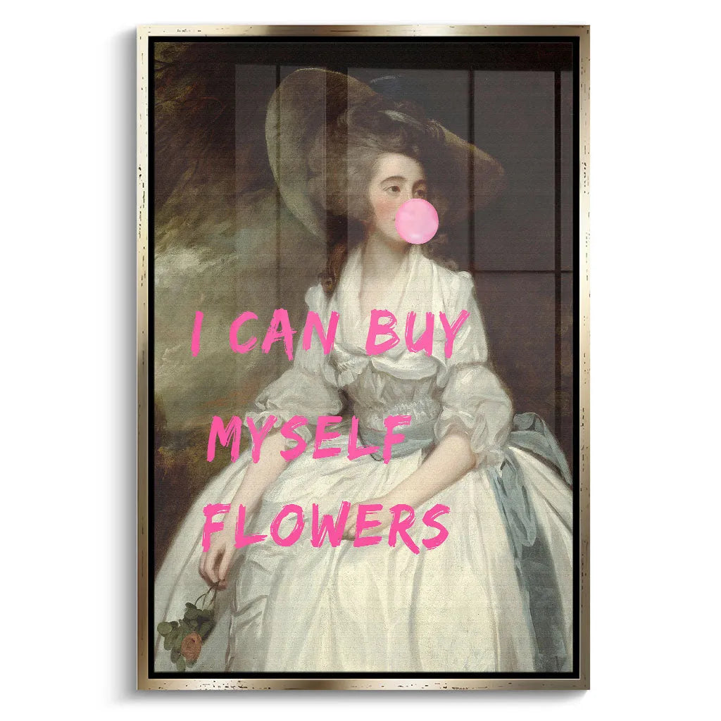 "I CAN BUY MYSELF FLOWERS"