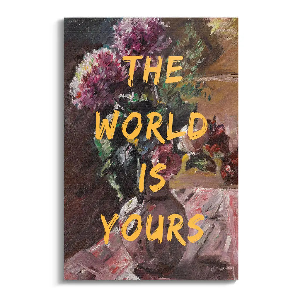 "THE WORLD IS YOURS"
