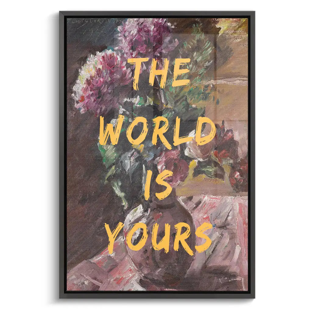 "THE WORLD IS YOURS"