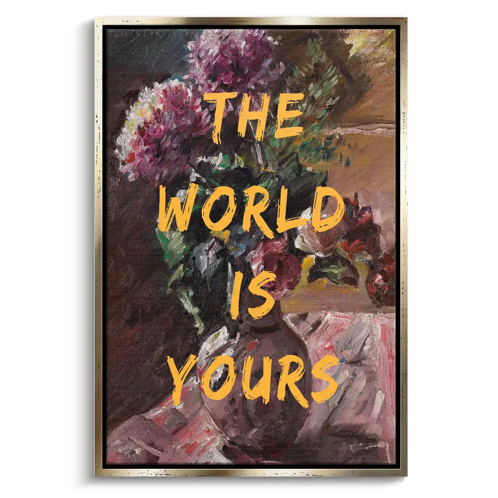 "THE WORLD IS YOURS"