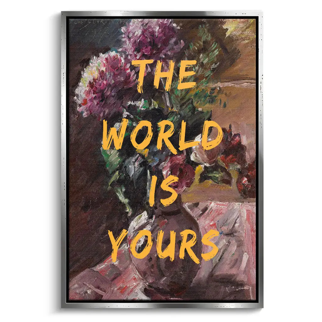 "THE WORLD IS YOURS"