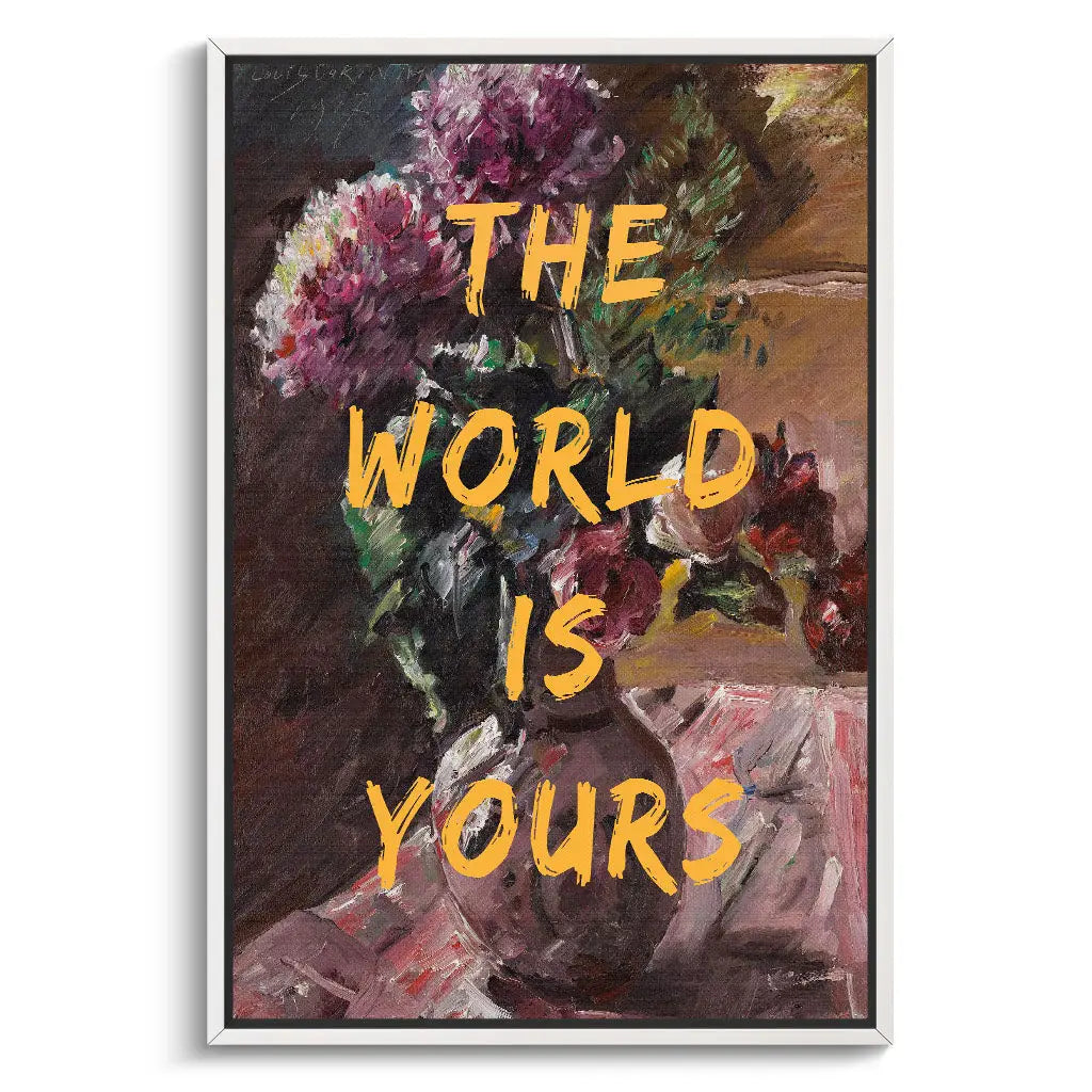 "THE WORLD IS YOURS"