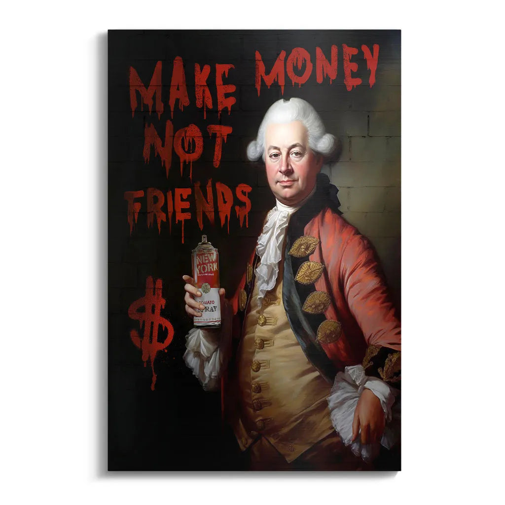 Canvarisma - "MAKE MONEY NOT FRIENDS" -  Bild
