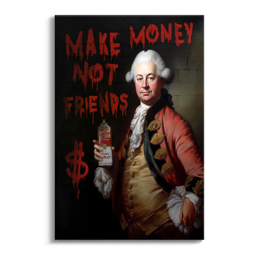 Canvarisma - "MAKE MONEY NOT FRIENDS" -  Bild