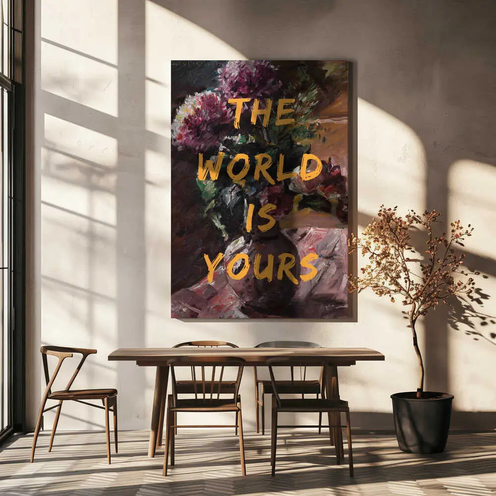 "THE WORLD IS YOURS"